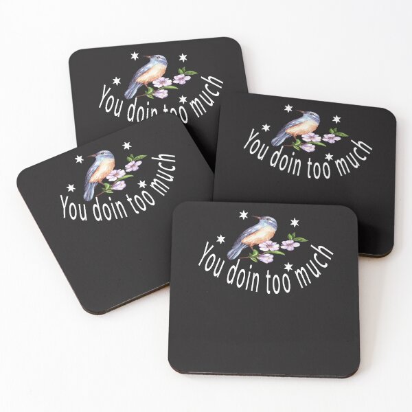Item preview, You doin too much⭐⭐⭐⭐⭐ designed and sold by yochatees.