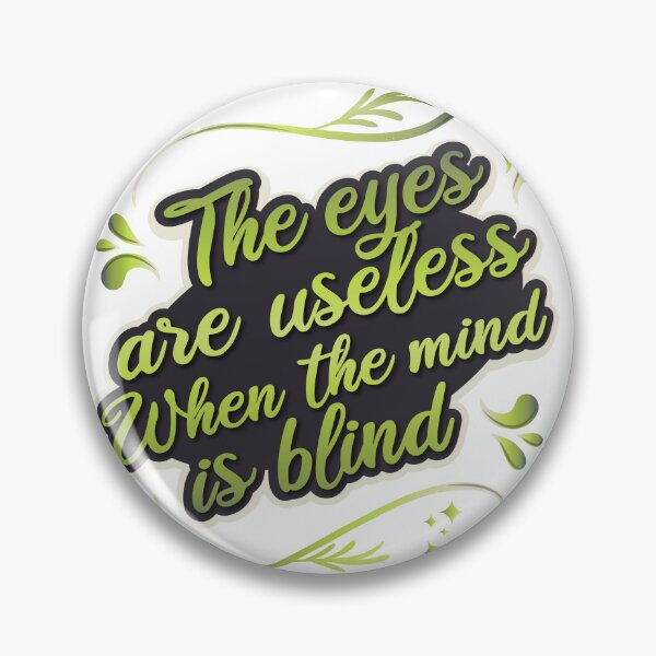 Item preview, The Eyes Are Useless When The Mind Is Blind designed and sold by thx-tho.
