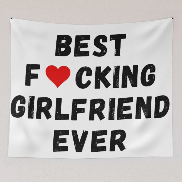Item preview, Best fucking girlfriend ever designed and sold by Perryfranken.