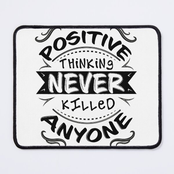 Item preview, Positive Thinking Never Killed Anyone designed and sold by thx-tho.