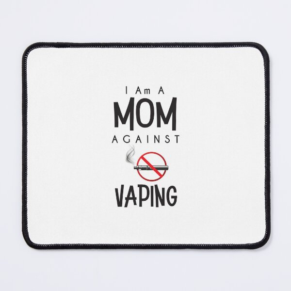 Item preview, I am a MOM against VAPING! designed and sold by medchb.