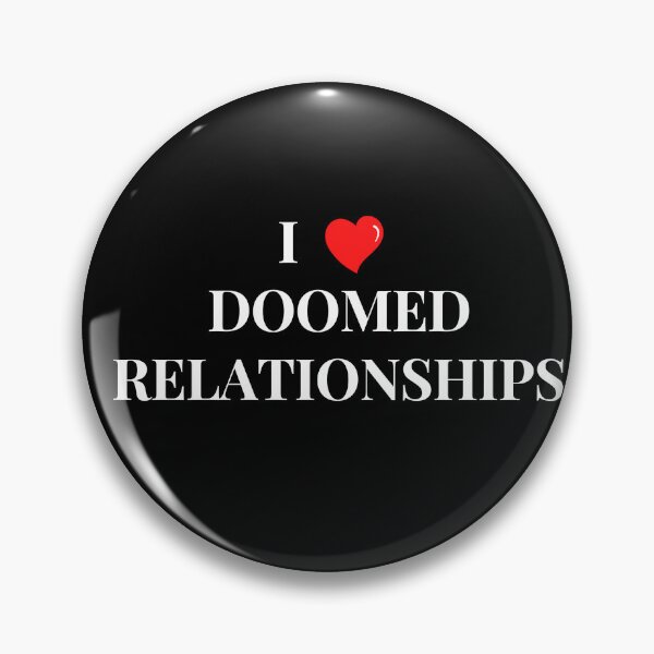 Item preview, I Love Doomed Relationships Sarcastic designed and sold by FirnandArt.
