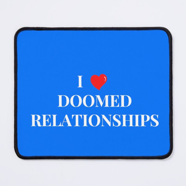 Item preview, I Love Doomed Relationships Sarcastic designed and sold by FirnandArt.
