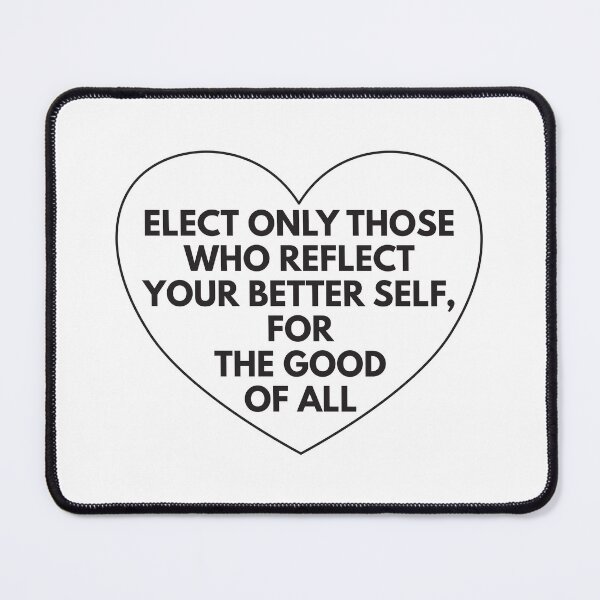 Item preview, Elect only those who reflect your better self designed and sold by Politics-Corner.