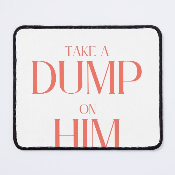 Item preview, TAKE A DUMP ON HIM designed and sold by devma.