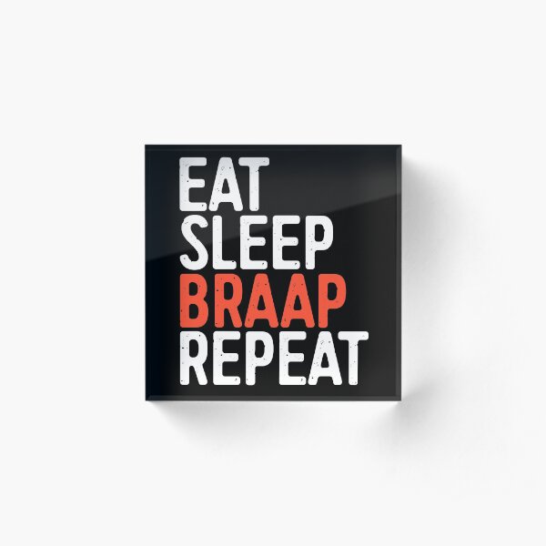 Eat Sleep Braap Repeat Acrylic Block