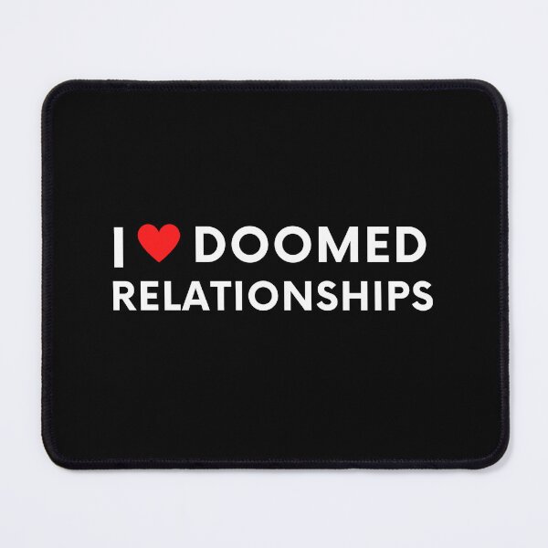 Item preview, I Love Doomed Relationships, I Heart Doomed Relationships designed and sold by FirnandArt.
