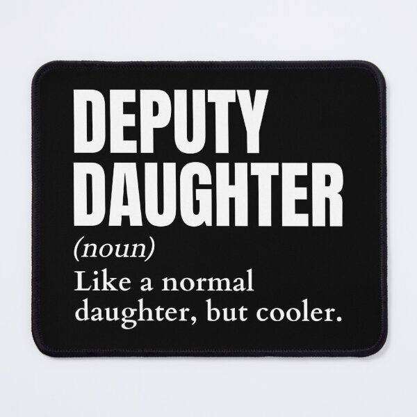 Item preview, Funny Deputy Daughter Definition designed and sold by EndlessFreedom.