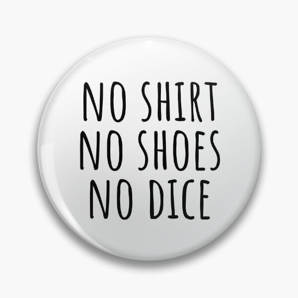 Item preview, No Shoes No Shirt No Dice designed and sold by blueavocado.