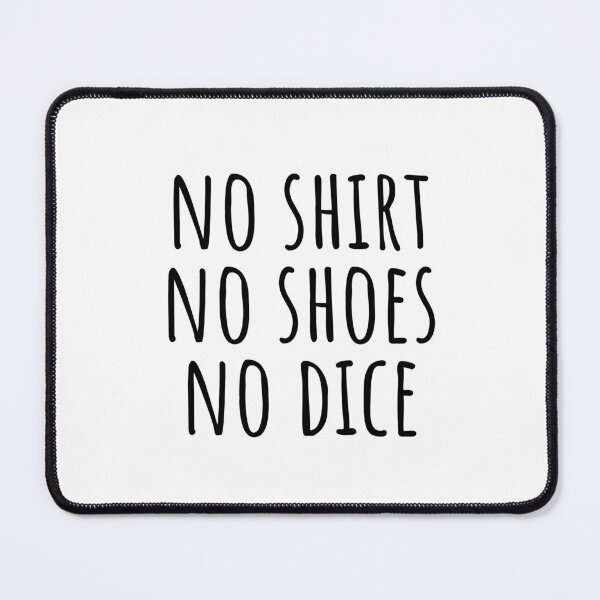 Item preview, No Shoes No Shirt No Dice designed and sold by blueavocado.