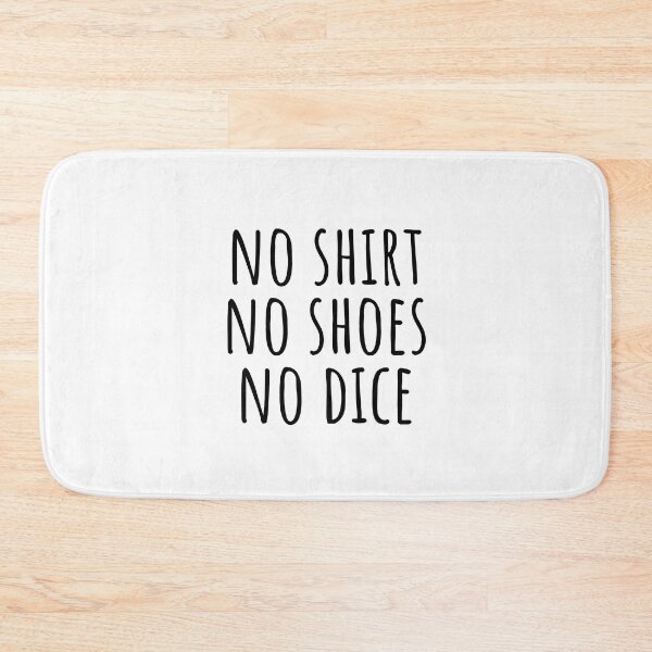 Item preview, No Shoes No Shirt No Dice designed and sold by blueavocado.