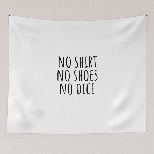 Item preview, No Shoes No Shirt No Dice designed and sold by blueavocado.