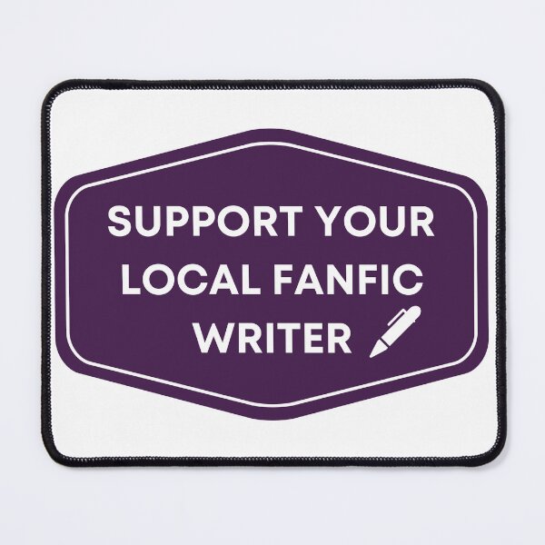 Item preview, Support Your Local FanFic Writer designed and sold by klonge.