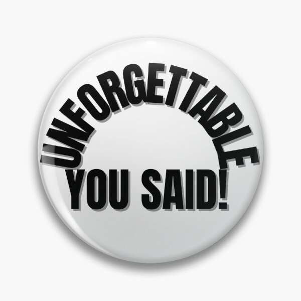Item preview, Unforgettable you said! designed and sold by Finds.