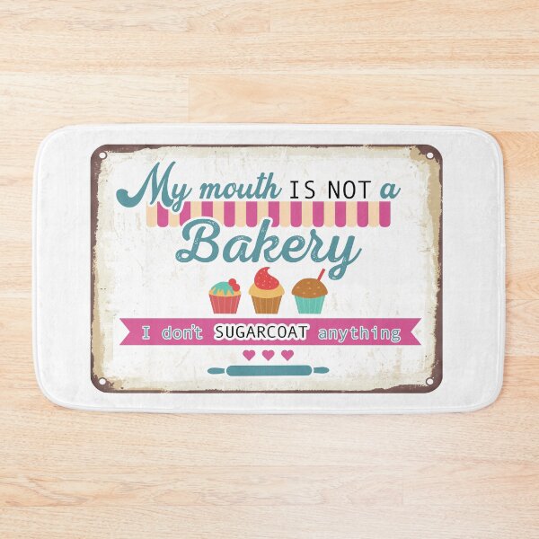Item preview, I don’t SUGARCOAT anything - My MOUTH is NOT a BAKERY – NO FILTER - Funny Sweet Sassy Opinion – Funny sarcastic sayings designed and sold by originalsusie.