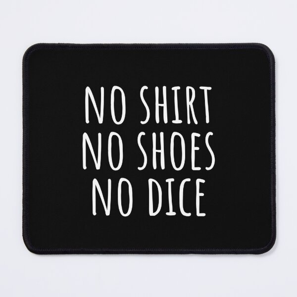 Item preview, No Shoes No Shirt No Dice designed and sold by blueavocado.