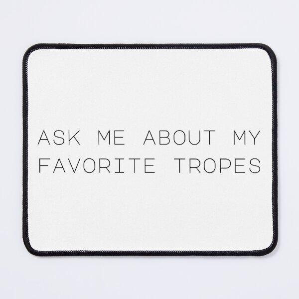 Item preview, Ask Me About My Favorite Tropes designed and sold by klonge.