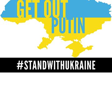 Artwork thumbnail, Get Out Putin - Stand With Ukraine - Support by DavesTeesNThing