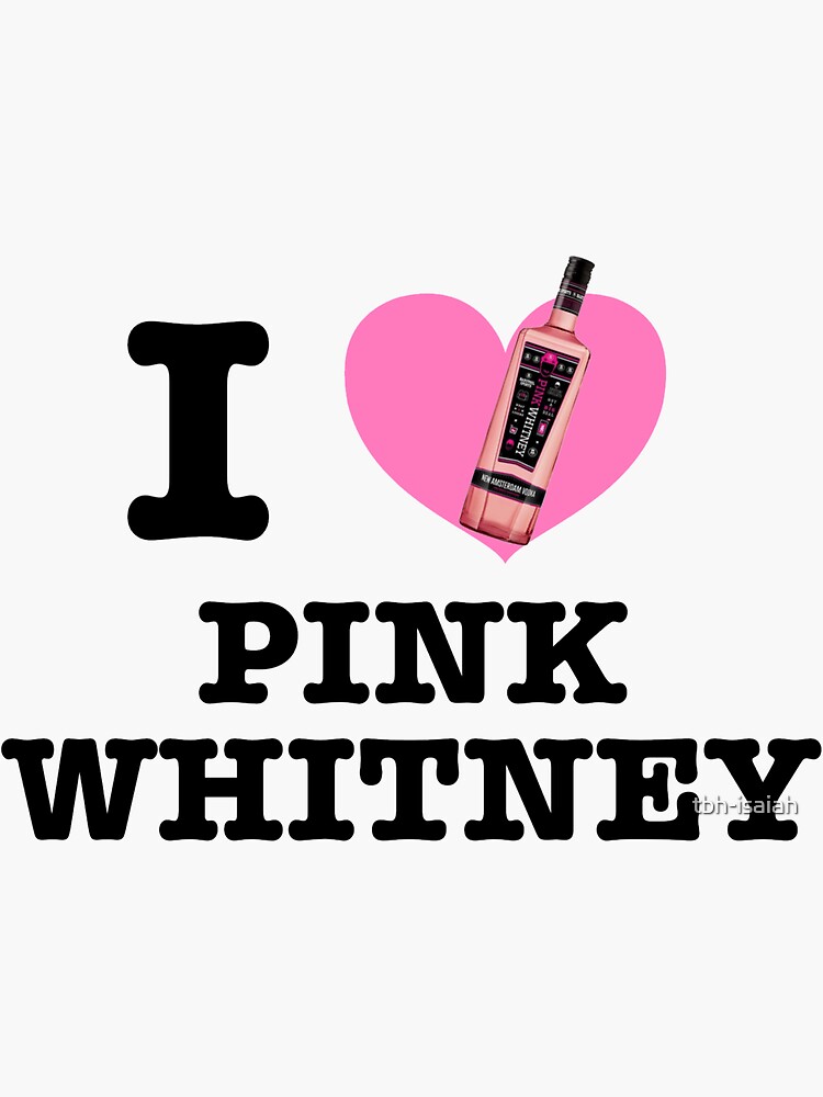 i-love-pink-whitney-sticker-for-sale-by-tbh-isaiah-redbubble