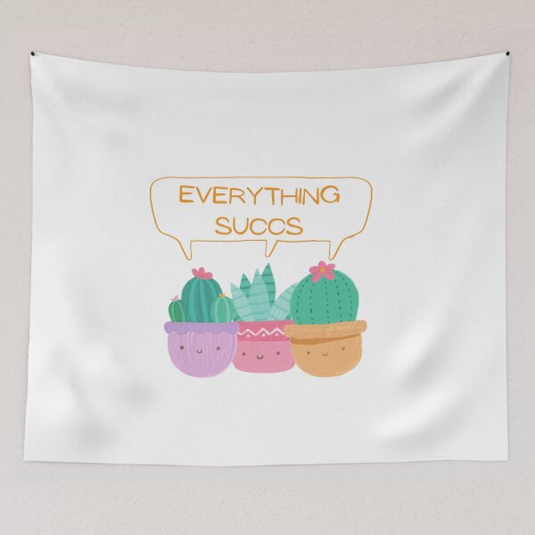 Item preview, Everything Succs Cute Succulent Pun designed and sold by klonge.