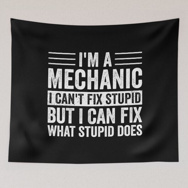 Item preview, I'm A Mechanic I Can't Fix Stupid I Can Fix What Stupid Does designed and sold by cimibaka25.