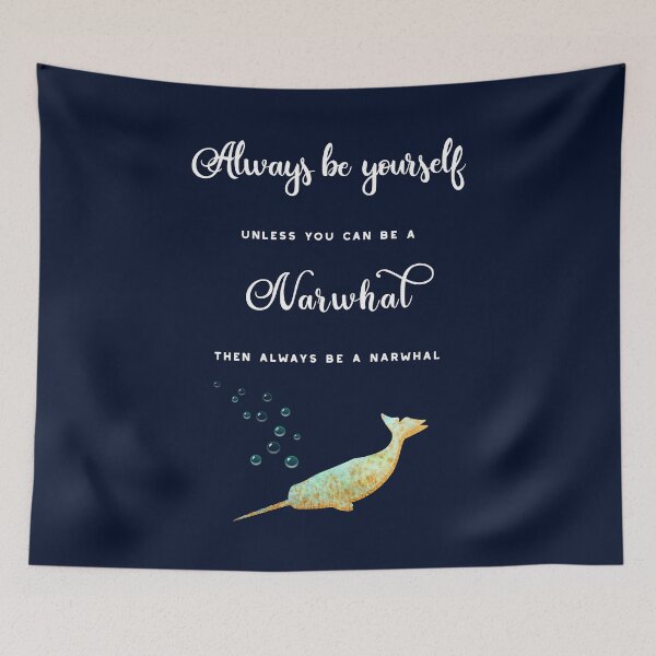 Item preview, Always be yourself unless you can be a narwhal. designed and sold by STYLESYNDIKAT.