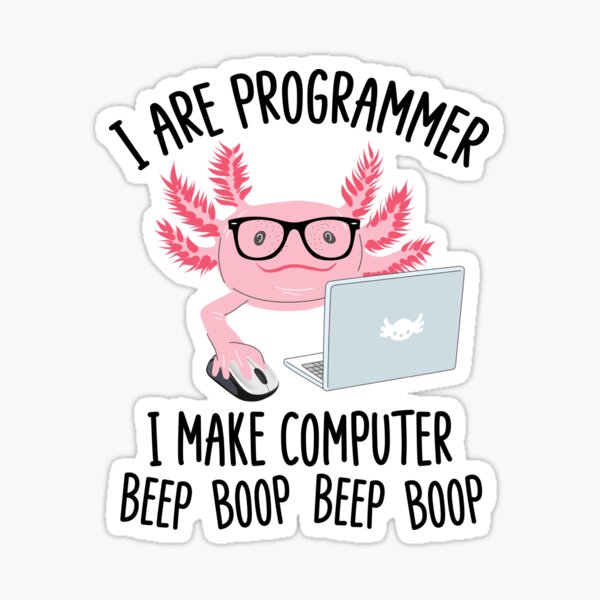 Vista previa del artículo con la obra «Soy programador Hago una computadora Beep Boop Divertido Lindo Axolotl Lovers Geek Nerd Meme Cita», diseñado y vendido por Moremonclub.
