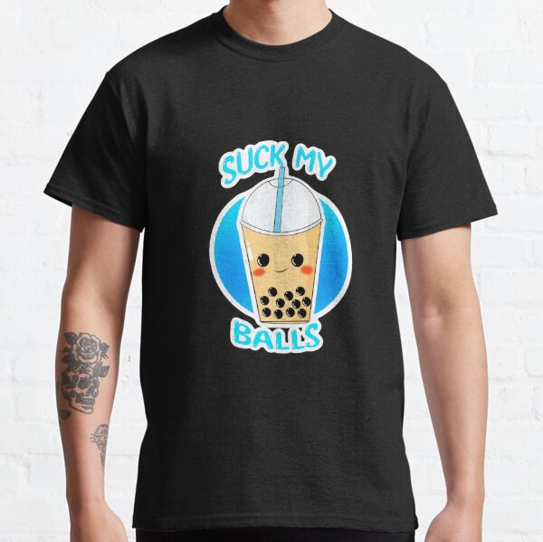 Suck My Balls Boba Gifts & Merchandise for Sale | Redbubble