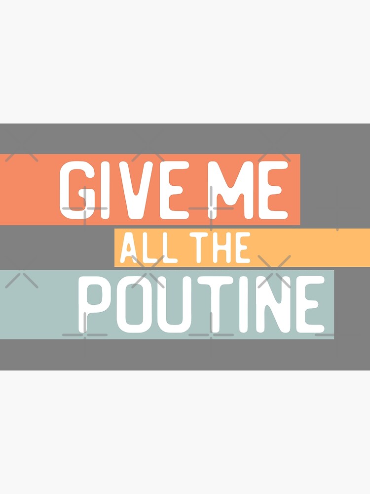 Disover "Give me all the poutine" in white on light retro colors - Food of the World: Canada Premium Matte Vertical Poster