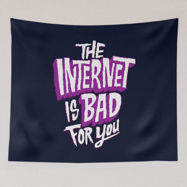 Item preview, The internet is bad for you designed and sold by RAWWR.