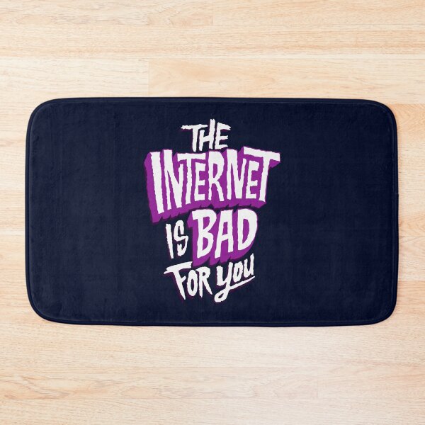 Item preview, The internet is bad for you designed and sold by RAWWR.