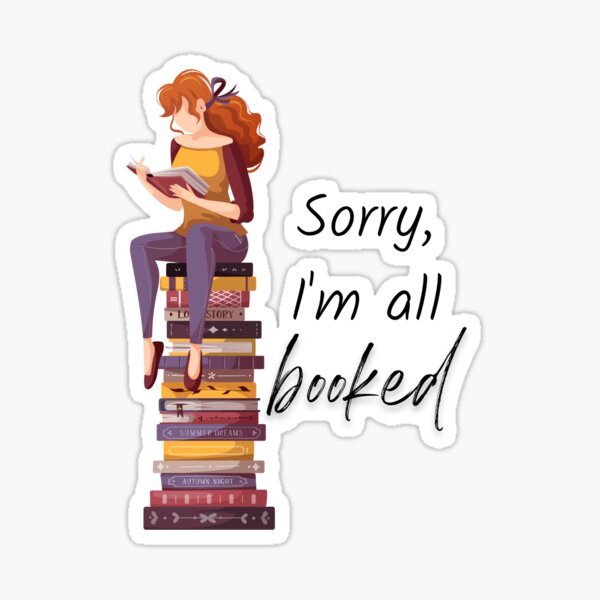 Sorry, I'm All Booked Sticker