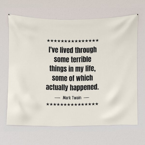 Item preview, I've lived through some terrible things in my life, some of which actually happened designed and sold by QuotesAreFun.