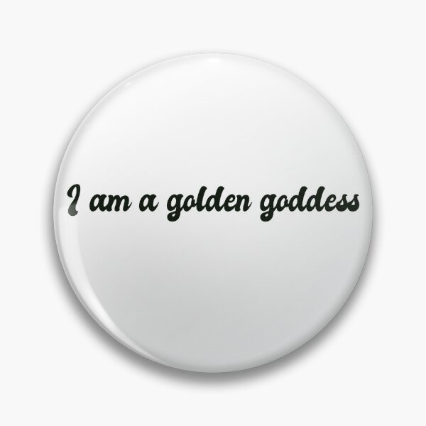 Item preview, "I am a golden goddess" designed and sold by NMCmoviefans.