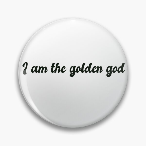 Item preview, "I am the golden god" designed and sold by NMCmoviefans.