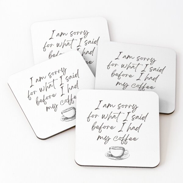 Item preview, I Am Sorry For What I Said Before I Had My Coffee designed and sold by CWolff.