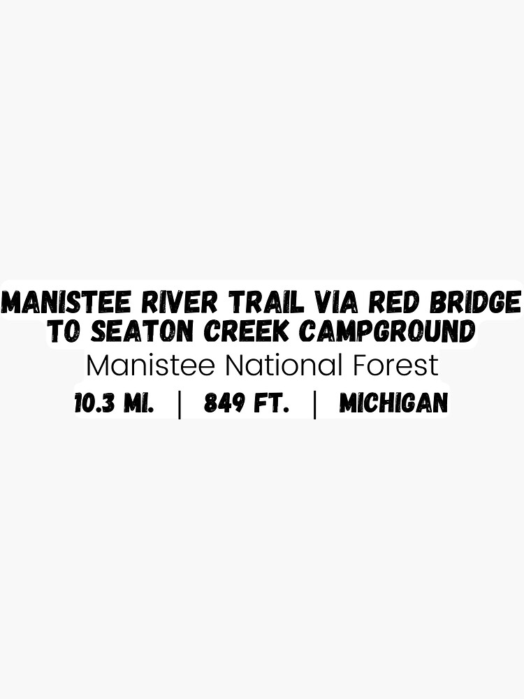 "Manistee River Trail Via Red Bridge to Seaton Creek Campground