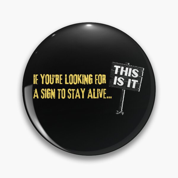 Item preview, If You Are Looking For a Sign to Stay Alive This Is It designed and sold by It's On Backwards.