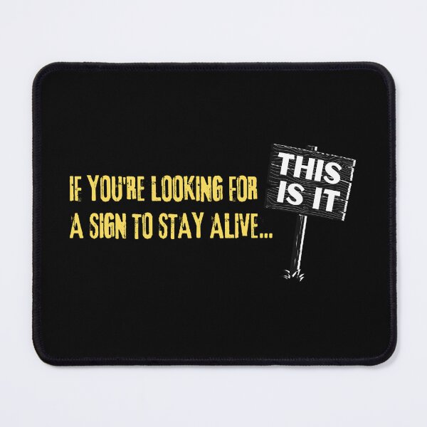Item preview, If You Are Looking For a Sign to Stay Alive This Is It designed and sold by It's On Backwards.
