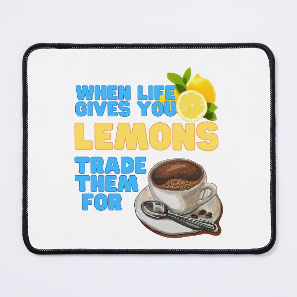 Item preview, When Life Gives You Lemons Trade Them For Coffee designed and sold by CWolff.