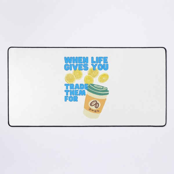 Item preview, When Life Gives You Lemons Trade Them For Coffee designed and sold by CWolff.