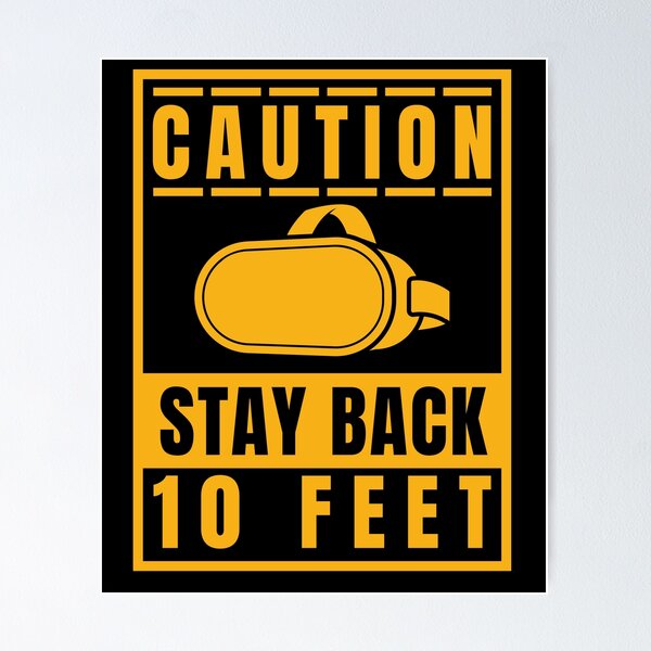 Item preview, Caution Stay Back 10 Feet Sign Danger Roadsign For Virtual Reality Yellow designed and sold by DadJokeDescript.