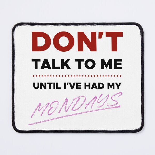Item preview, Don't Talke To Me Until I've Had My Mondays designed and sold by LochBoch.