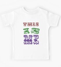THIS IS ME - ANTHEM FOR THOSE THAT IDENTIFY AS BEING UNIQUE PEOPLE, Kids Tee