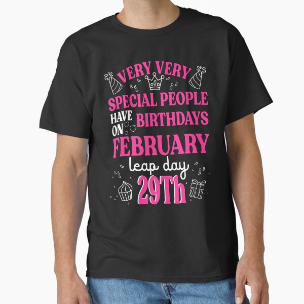 Leap day Birthday - Leap Year Birthday - February 02/29 Classic T-Shirt