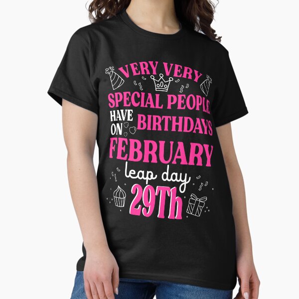 Leap day Birthday - Leap Year Birthday - February 02/29 Classic T-Shirt