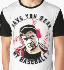 have you seen my baseball? Graphic T-Shirt