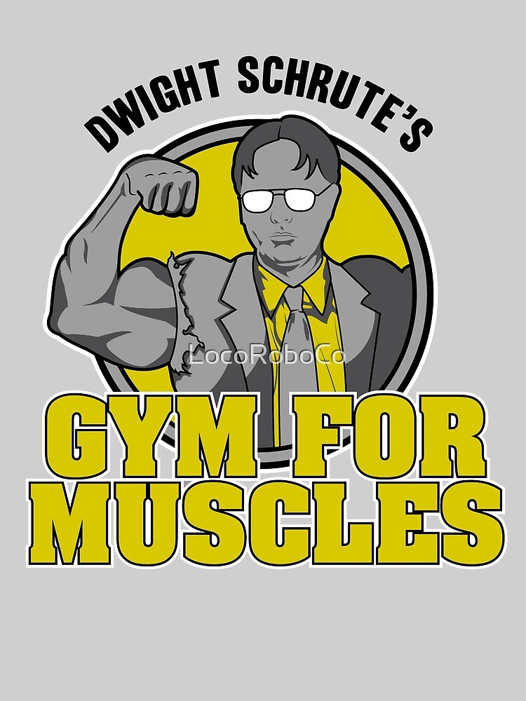 Dwight Schrute's Gym for Muscles by LocoRoboCo