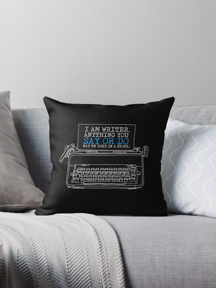 I am a Writer, Anything You Say or Do May Be Used in a Story, Funny Writer  Shirt, Novelist Shirt, Typewriter Shirt Throw Pillow for Sale by  novelteemerch