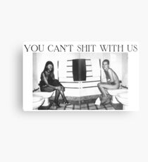You can't shit with us Metal Print